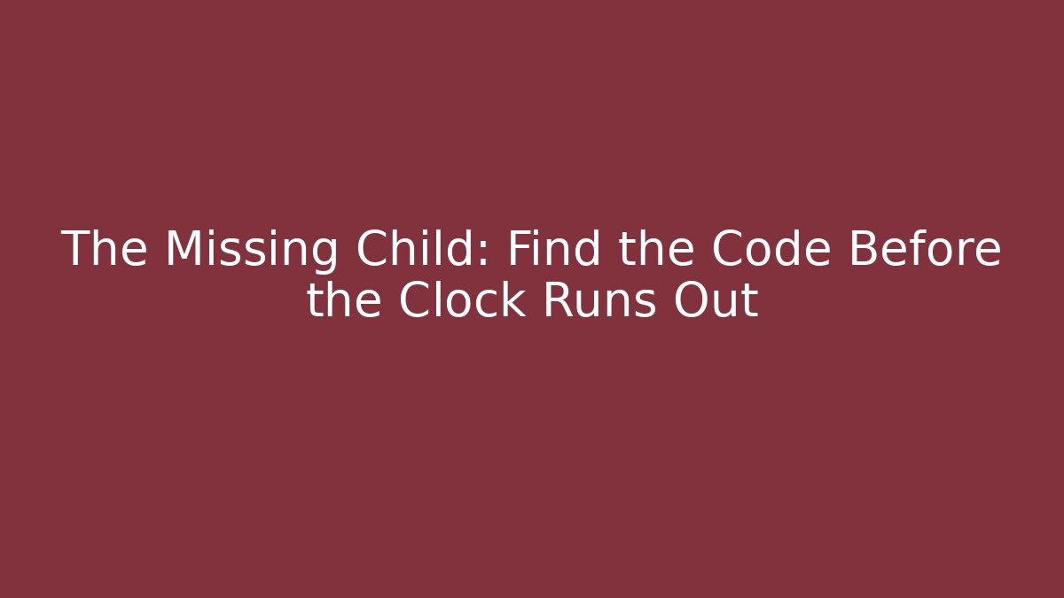 The Missing Child: Find the Code Before the Clock Runs Out