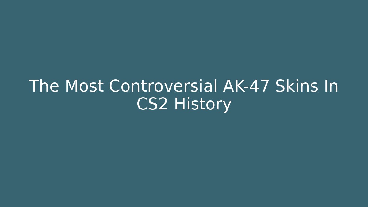 The Most Controversial AK-47 Skins In CS2 History