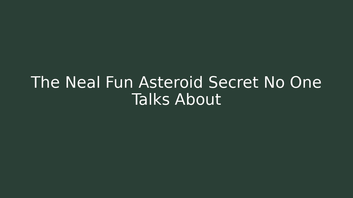 The Neal Fun Asteroid Secret No One Talks About