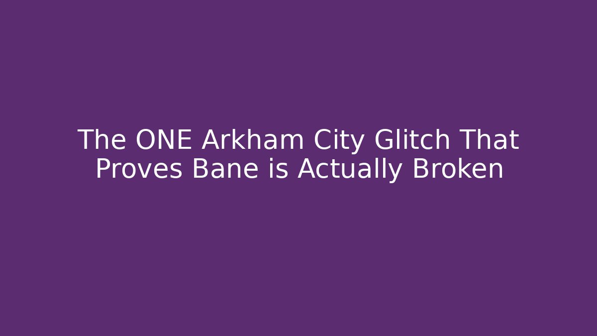 The ONE Arkham City Glitch That Proves Bane is Actually Broken
