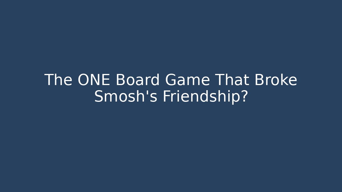 The ONE Board Game That Broke Smosh's Friendship?