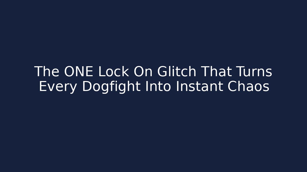 The ONE Lock On Glitch That Turns Every Dogfight Into Instant Chaos