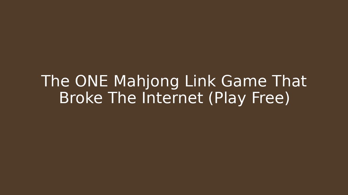 The ONE Mahjong Link Game That Broke The Internet (Play Free)