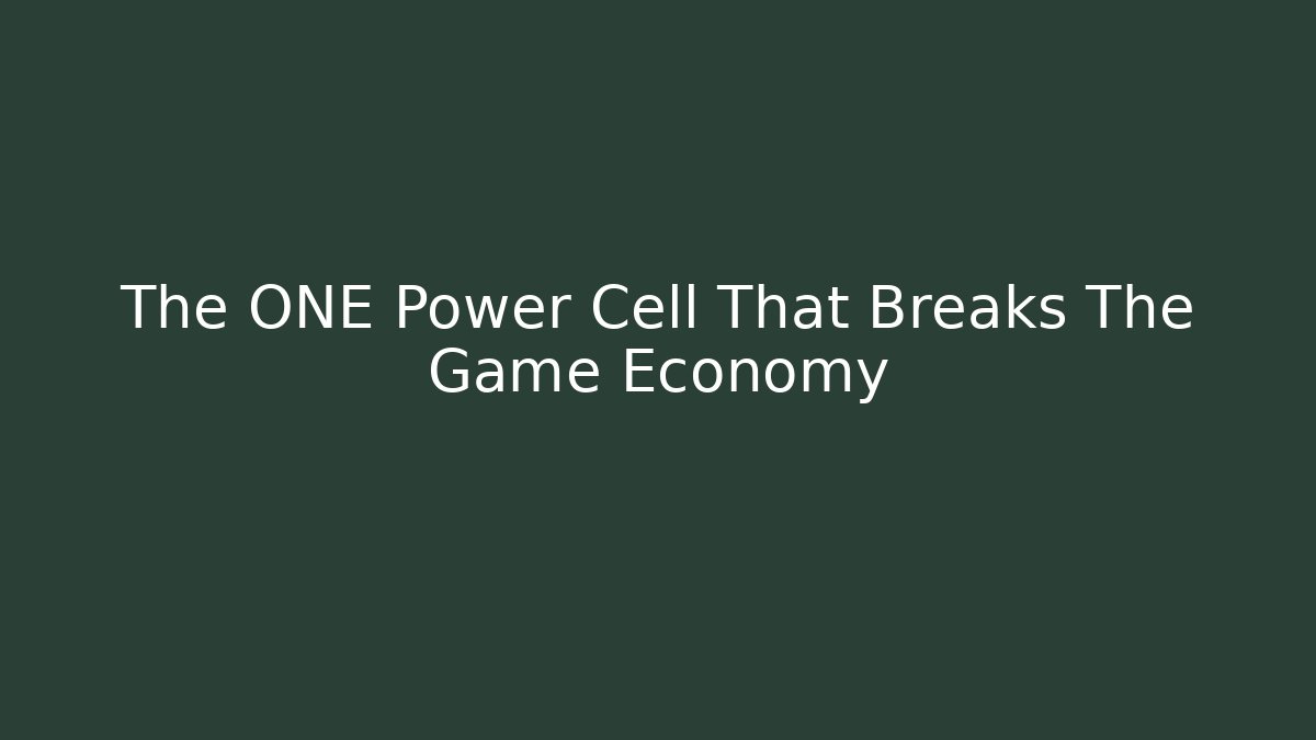 The ONE Power Cell That Breaks The Game Economy