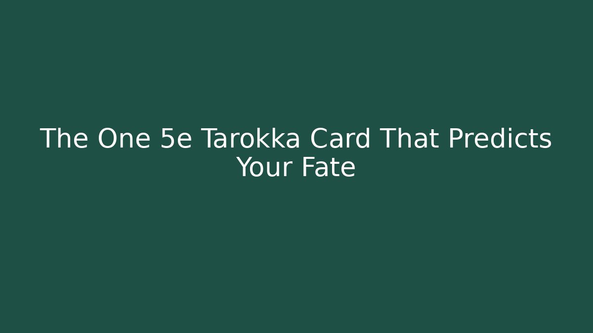 The One 5e Tarokka Card That Predicts Your Fate