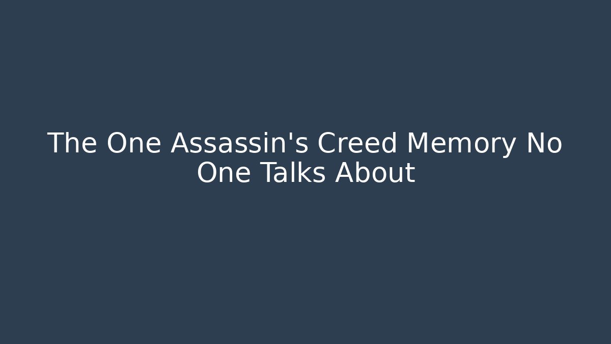 The One Assassin's Creed Memory No One Talks About