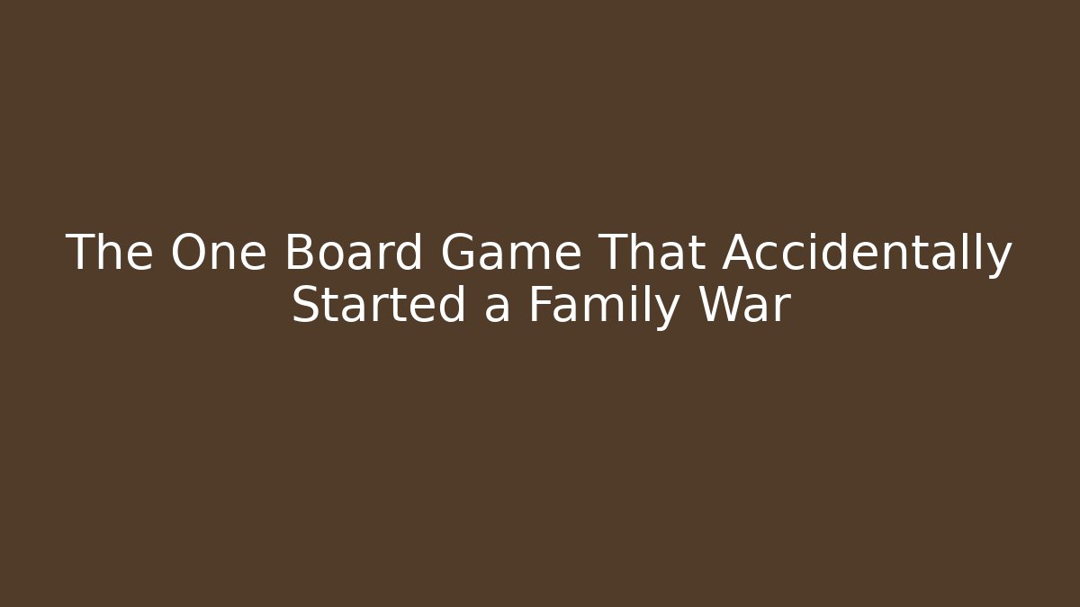 The One Board Game That Accidentally Started a Family War