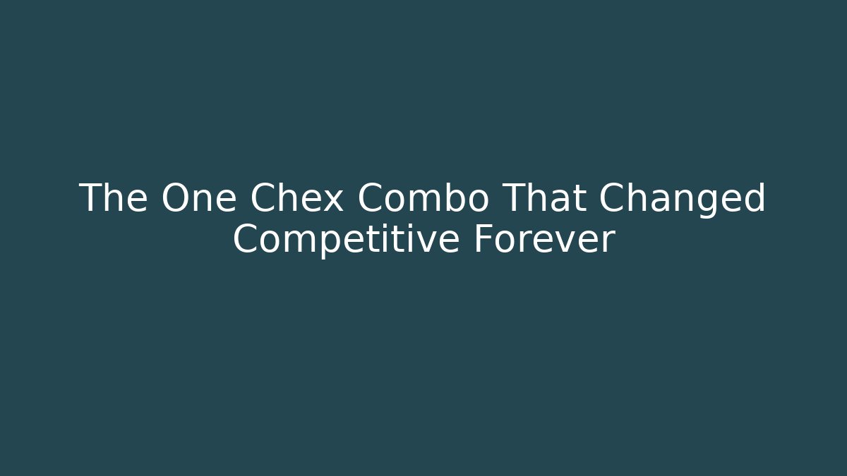 The One Chex Combo That Changed Competitive Forever - NADclinic