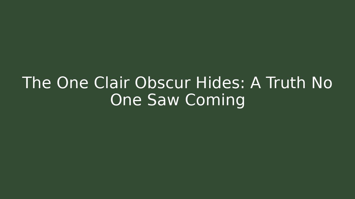 The One Clair Obscur Hides: A Truth No One Saw Coming