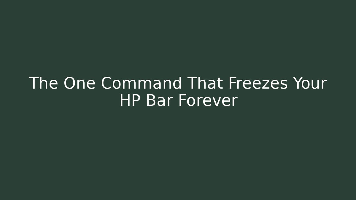 The One Command That Freezes Your HP Bar Forever