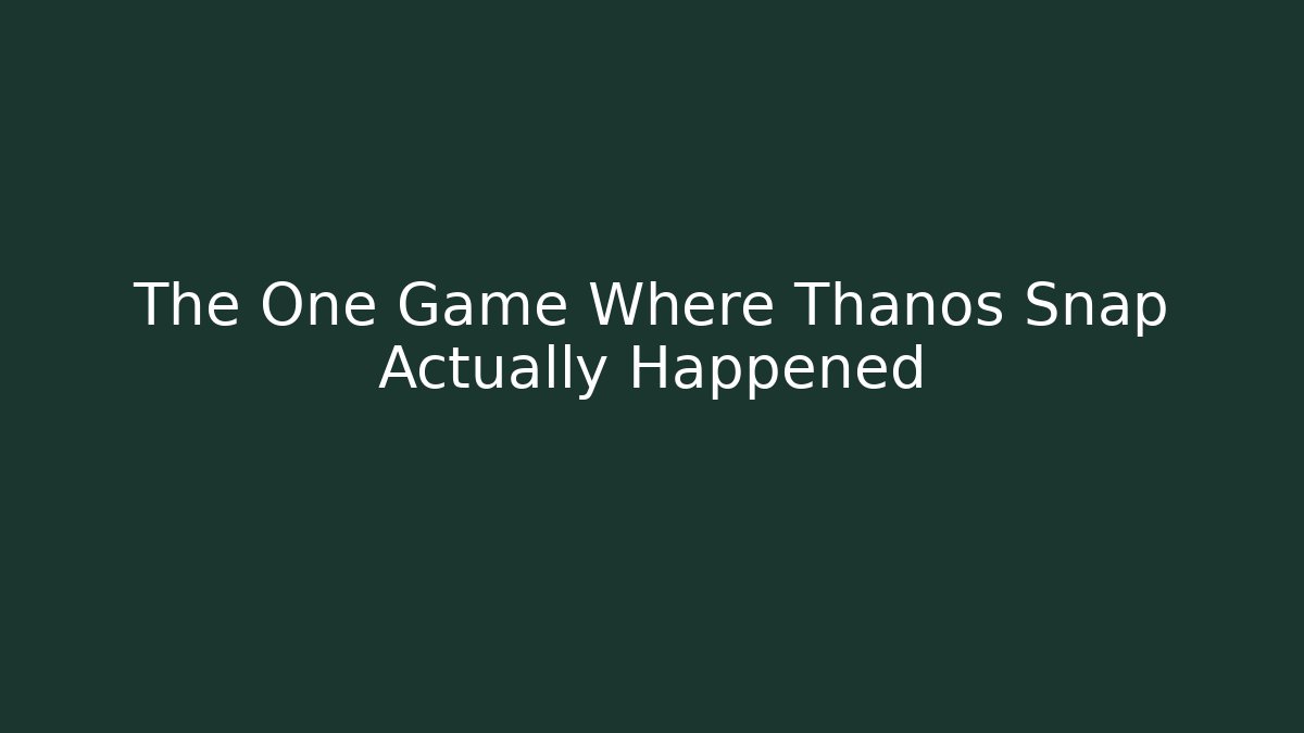 The One Game Where Thanos Snap Actually Happened
