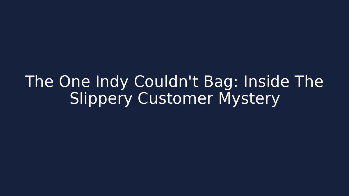 The One Indy Couldn't Bag: Inside The Slippery Customer Mystery