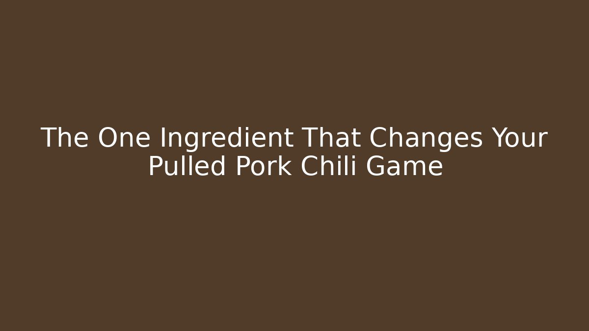 The One Ingredient That Changes Your Pulled Pork Chili Game