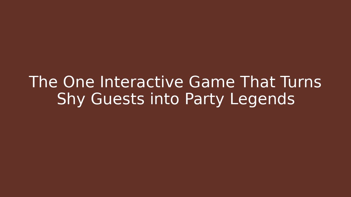 The One Interactive Game That Turns Shy Guests into Party Legends