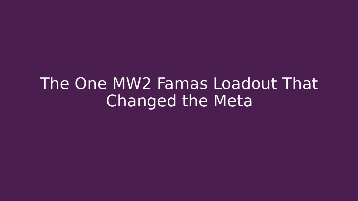 The One MW2 Famas Loadout That Changed the Meta