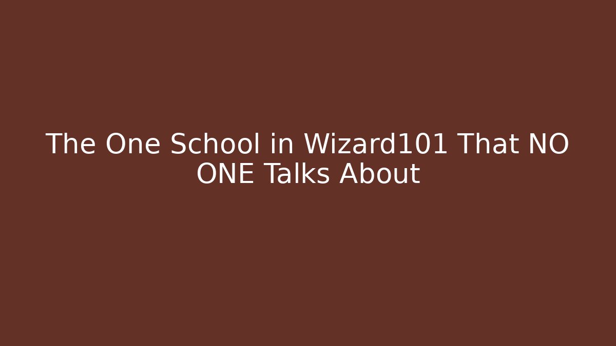 The One School in Wizard101 That NO ONE Talks About