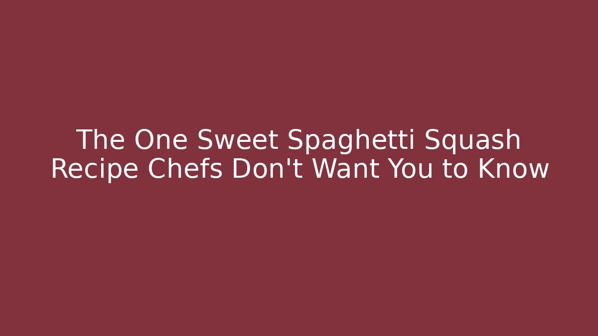 The One Sweet Spaghetti Squash Recipe Chefs Don't Want You to Know