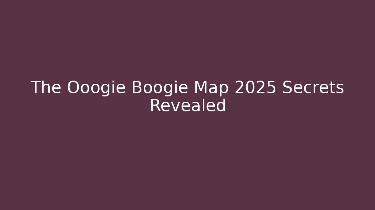 The Ooogie Boogie Map 2025 Secrets Revealed - NADclinic
