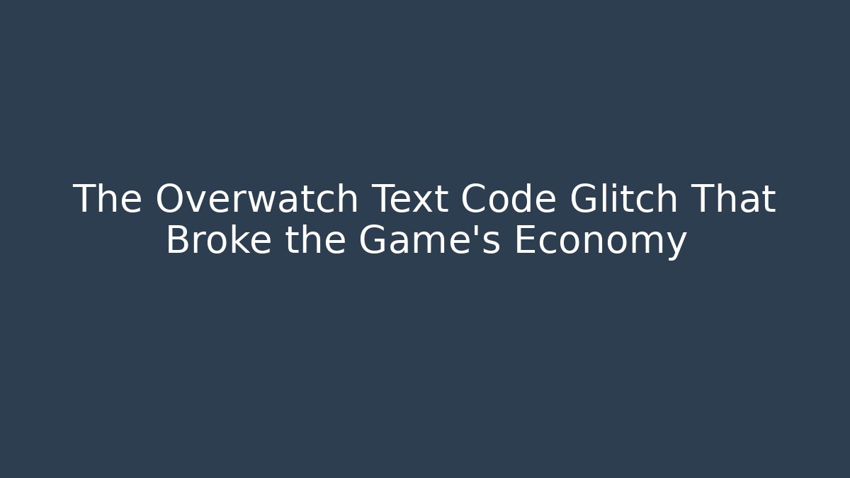The Overwatch Text Code Glitch That Broke the Game’s Economy