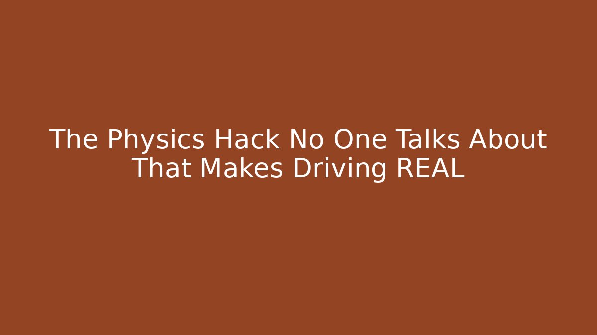 The Physics Hack No One Talks About That Makes Driving REAL - NADclinic