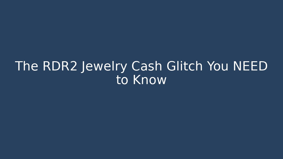 The RDR2 Jewelry Cash Glitch You NEED to Know