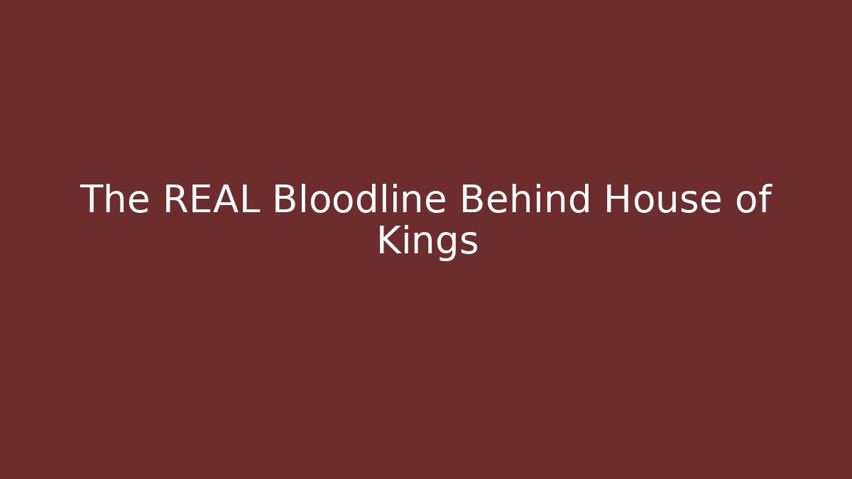 The REAL Bloodline Behind House of Kings