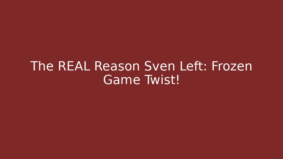 The REAL Reason Sven Left: Frozen Game Twist!