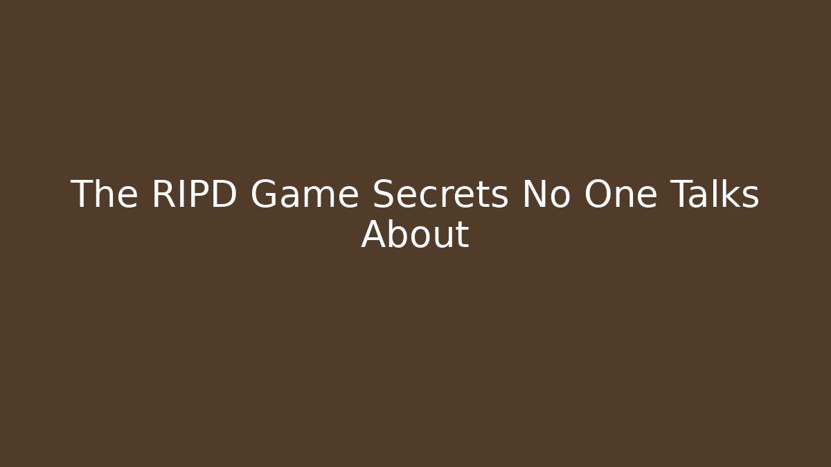 The RIPD Game Secrets No One Talks About