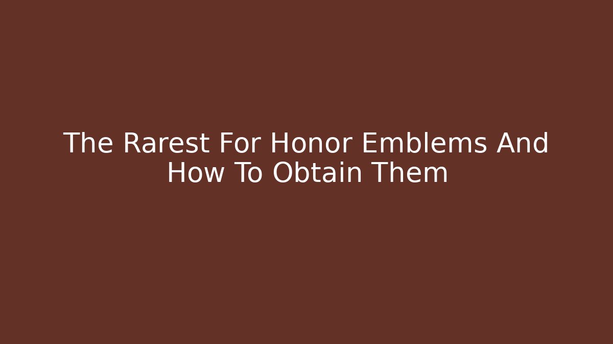 The Rarest For Honor Emblems And How To Obtain Them
