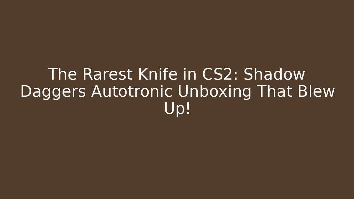 The Rarest Knife in CS2: Shadow Daggers Autotronic Unboxing That Blew Up!