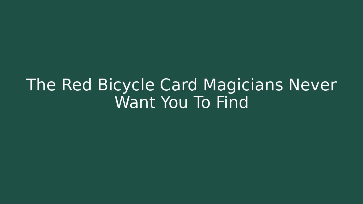 The Red Bicycle Card Magicians Never Want You To Find