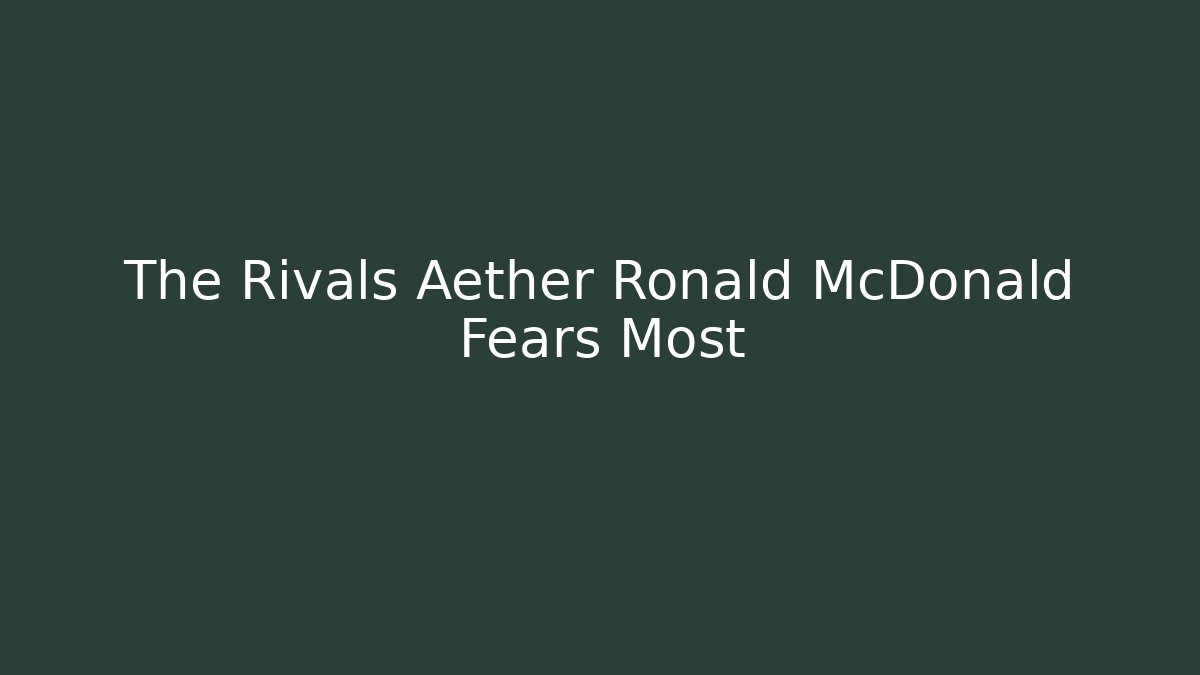 The Rivals Aether Ronald McDonald Fears Most