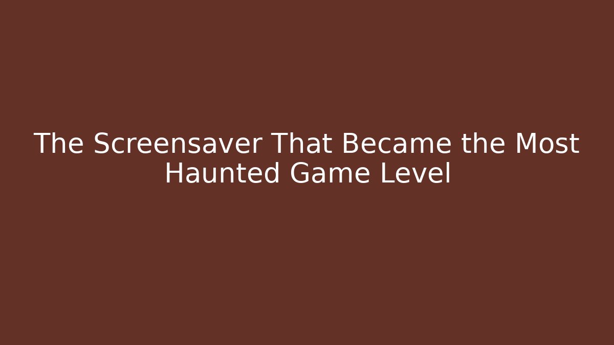 The Screensaver That Became the Most Haunted Game Level