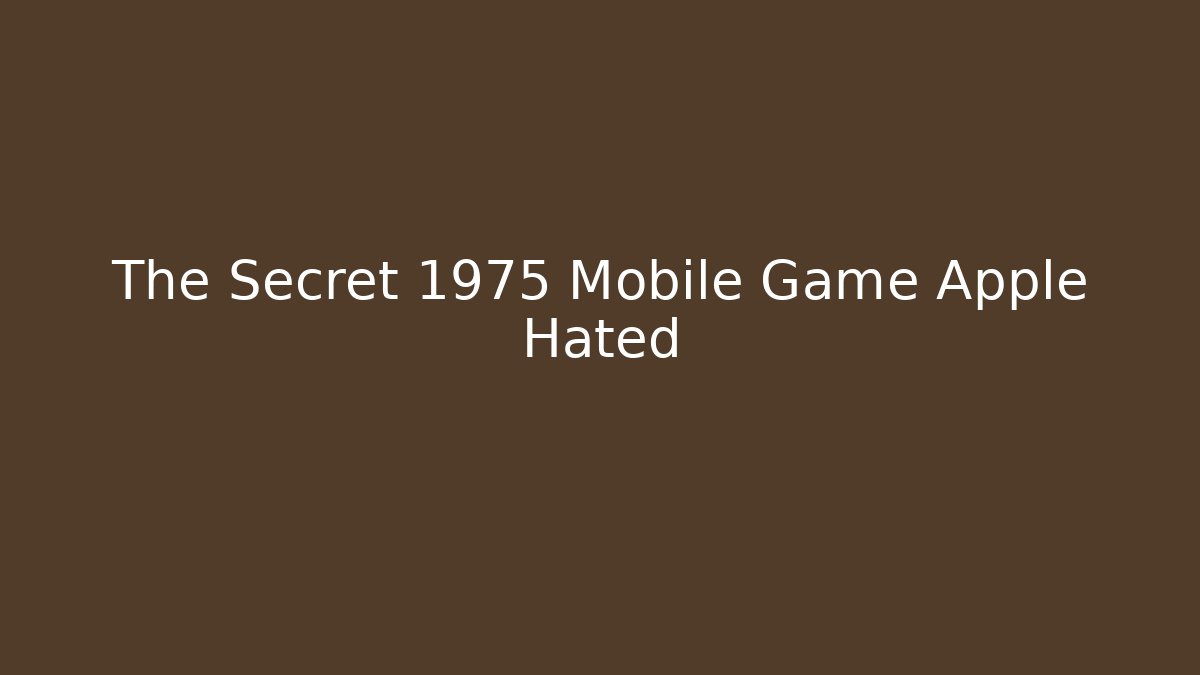 The Secret 1975 Mobile Game Apple Hated - NADclinic