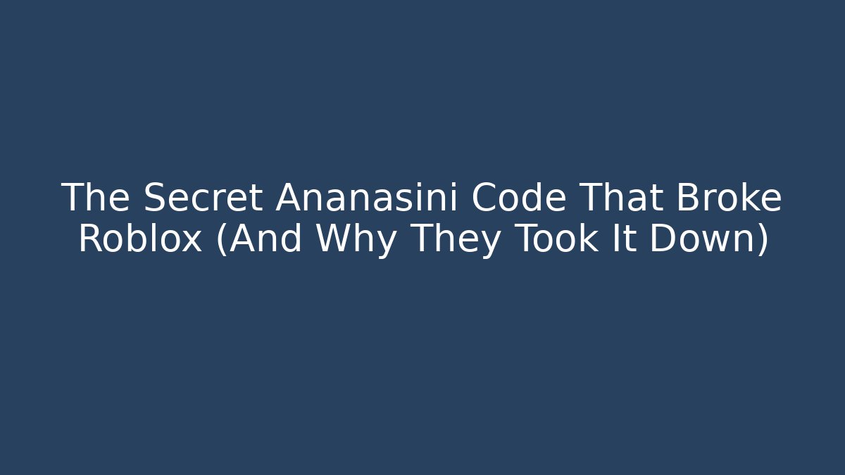 The Secret Ananasini Code That Broke Roblox (And Why They Took It Down)