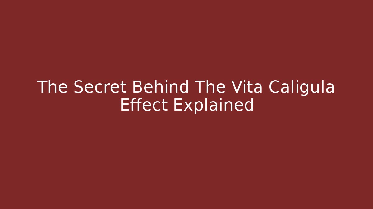 The Secret Behind The Vita Caligula Effect Explained - NADclinic