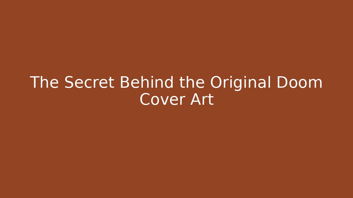 The Secret Behind the Original Doom Cover Art