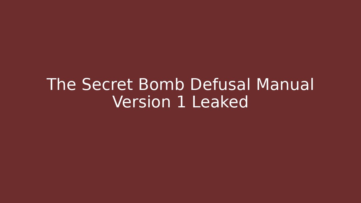 The Secret Bomb Defusal Manual Version 1 Leaked
