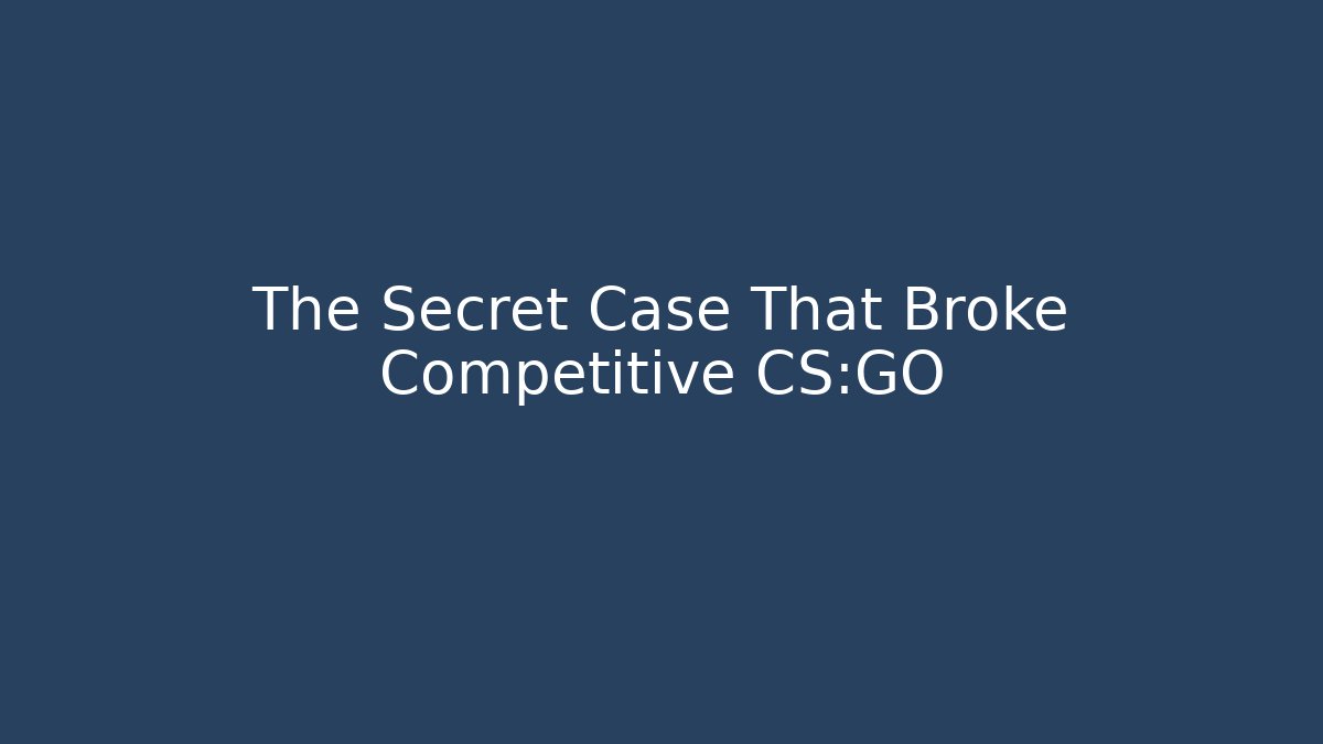 The Secret Case That Broke Competitive CS:GO - NADclinic