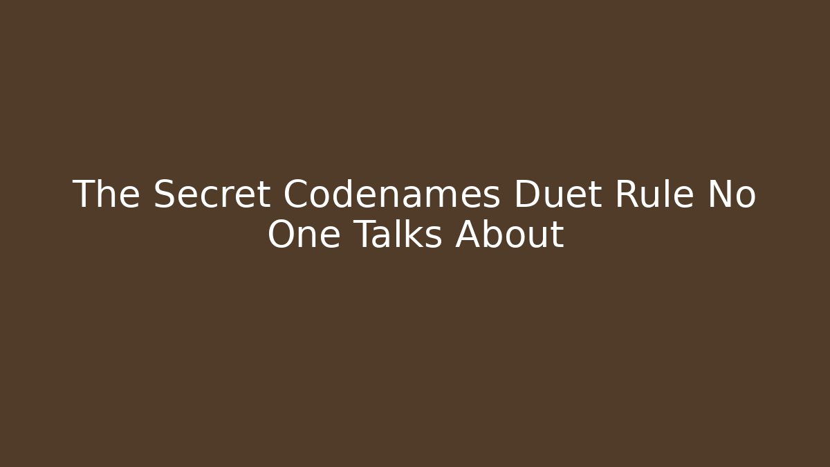 The Secret Codenames Duet Rule No One Talks About - NADclinic