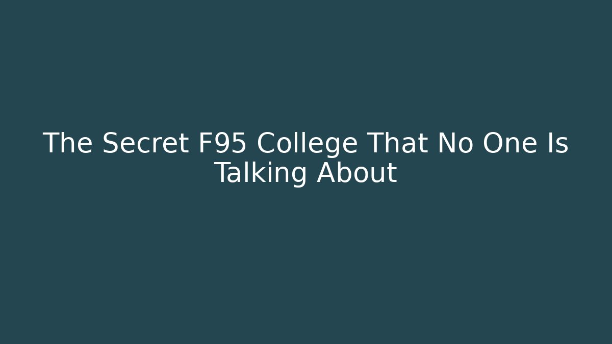 The Secret F95 College That No One Is Talking About