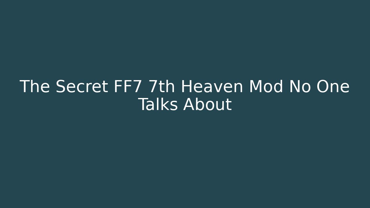 The Secret FF7 7th Heaven Mod No One Talks About