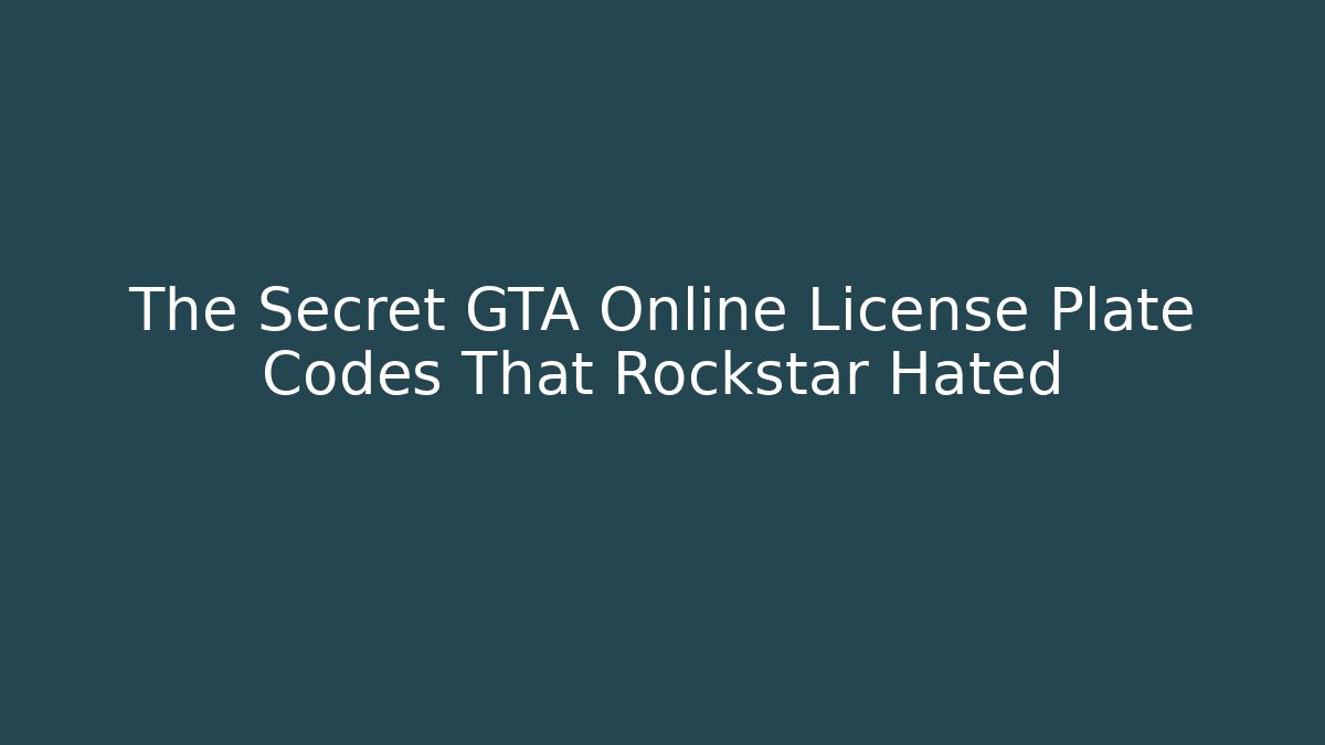 The Secret GTA Online License Plate Codes That Rockstar Hated