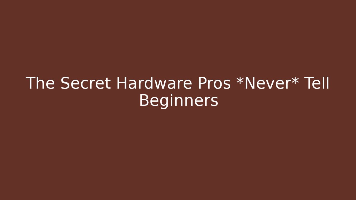 The Secret Hardware Pros *Never* Tell Beginners - NADclinic