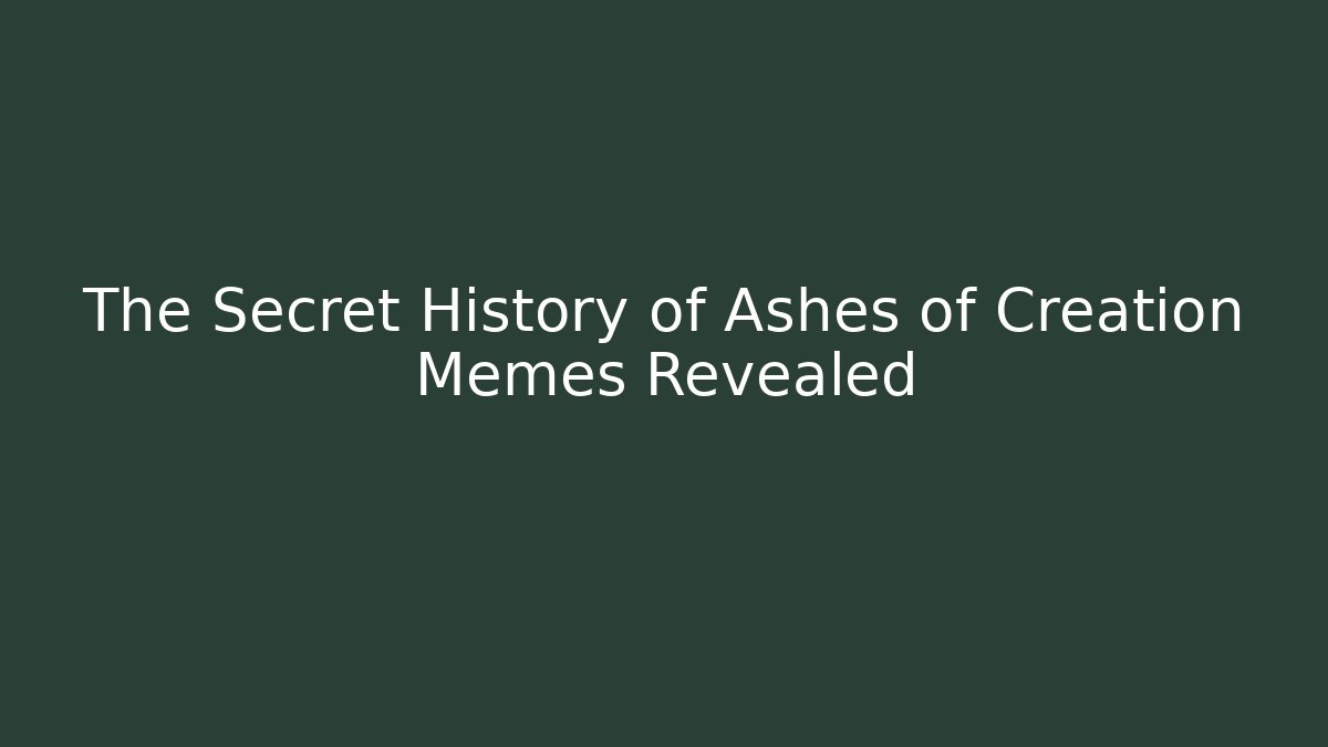 The Secret History of Ashes of Creation Memes Revealed