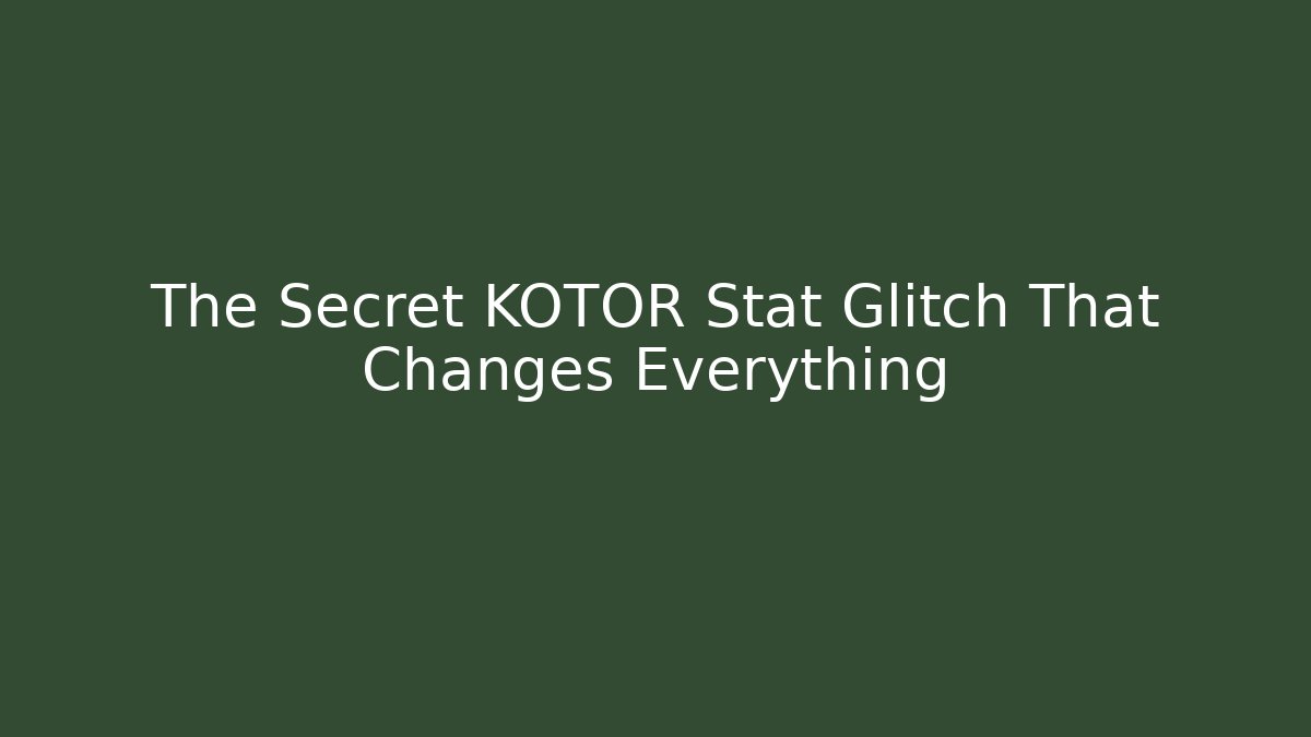 The Secret KOTOR Stat Glitch That Changes Everything - NADclinic