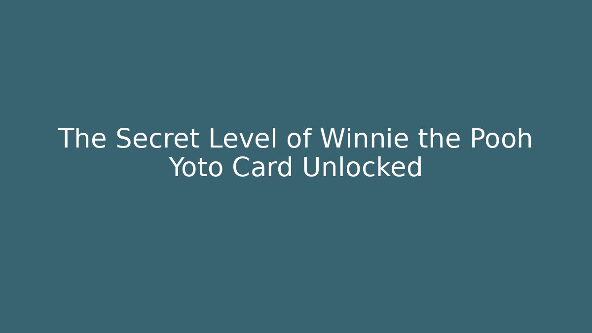 The Secret Level of Winnie the Pooh Yoto Card Unlocked