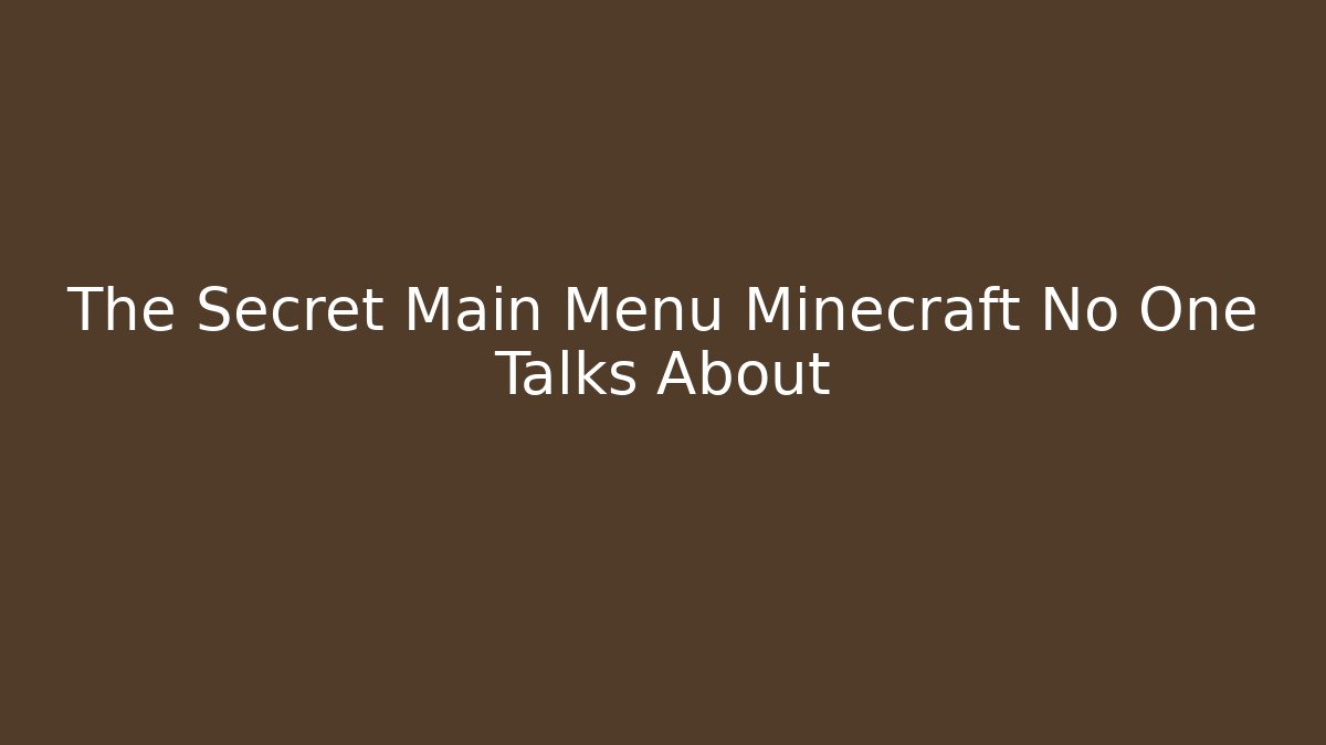 The Secret Main Menu Minecraft No One Talks About