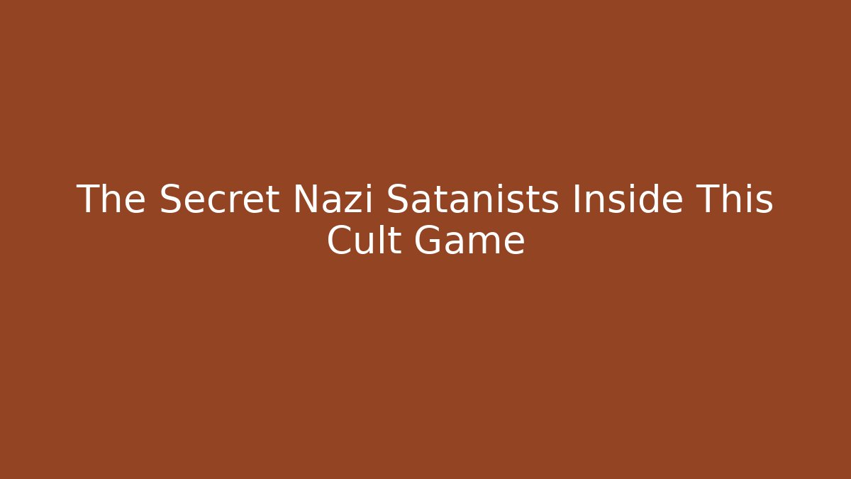 The Secret Nazi Satanists Inside This Cult Game