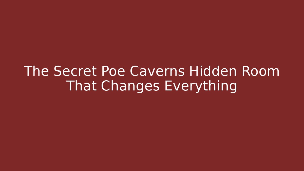The Secret Poe Caverns Hidden Room That Changes Everything